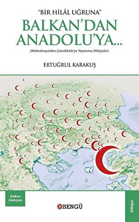 Bir Hilal Uğruna & Balkan'dan Anadolu'ya / Ertuğrul Karakuş