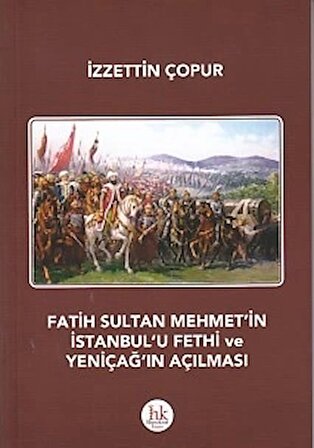 Fatih Sultan Mehmet'in İstanbul'u Fethi ve Yeniçağ'ın Açılması