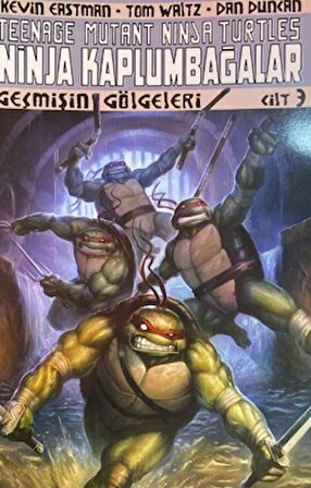 Ninja Kaplumbağalar Cilt 3 - Geçmişin Gölgeleri