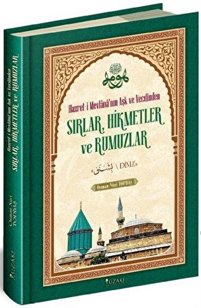 Hazret-İ Mevlana'nın Aşk ve Vecdinden Sırlar, Hikmetler ve Rumuzlar / Osman Nuri Topbaş