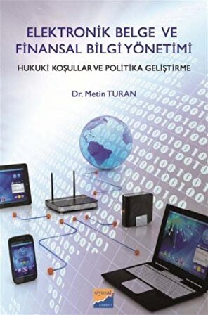 Elektronik Belge ve Finansal Bilgi Yönetimi & Hukuki Koşullar ve Politika Geliştirme / Dr. Metin Turan