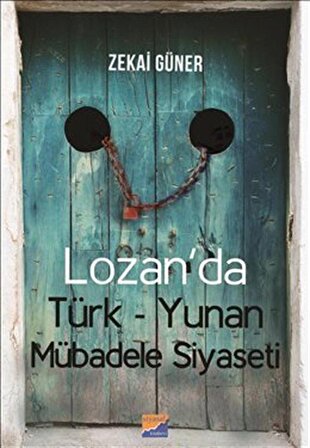 Lozan'da Türk-Yunan Mübadele Siyaseti / Zekai Güner