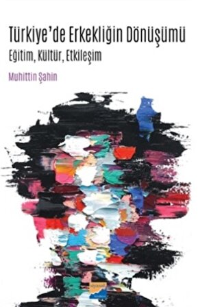 Türkiye’de Erkekliğin Dönüşümü -Eğitim  Kültür  Etkileşim