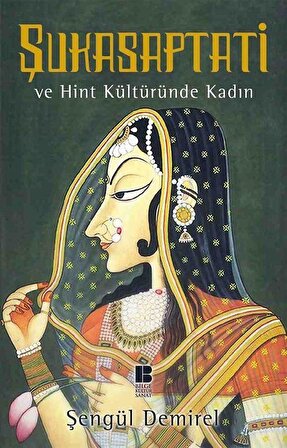 Şukasaptati ve Hint Kültüründe Kadın / Şengül Demirel
