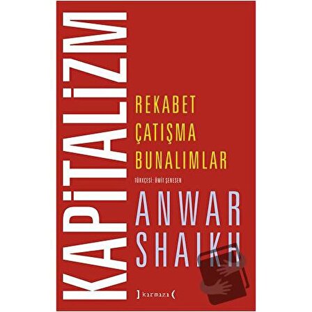 Kapitalizm: Rekabet, Çatışma, Bunalımlar (Ciltli) / Kırmızı Yayınları / Anwar