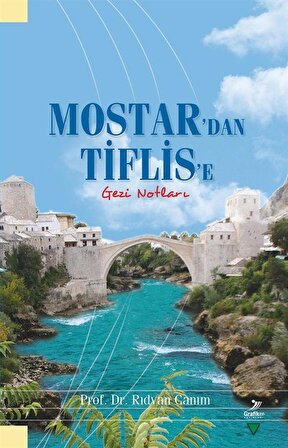 Mostar'dan Tiflis'e Gezi Notları / Dr. Rıdvan Canım