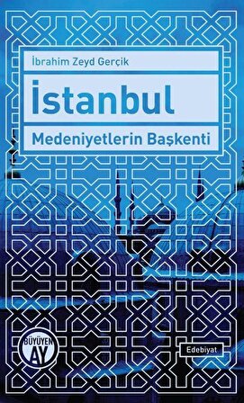 İstanbul Medeniyetlerin Başkenti / İbrahim Zeyd Gerçik