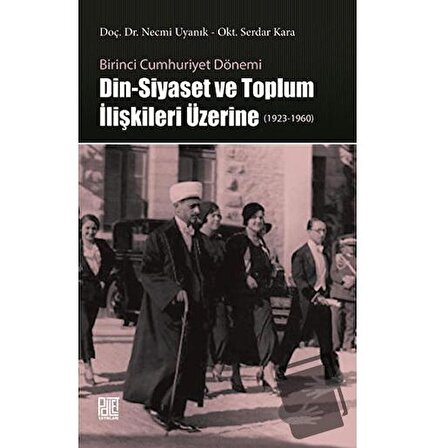 Din Siyaset ve Toplum İlişkileri Üzerine (1923 1960) / Palet Yayınları / Necmi