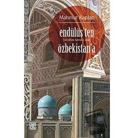 Endülüs’ten Özbekistan’a (Seyahat Name i Zair) / Palet Yayınları / Mahmut Kaplan