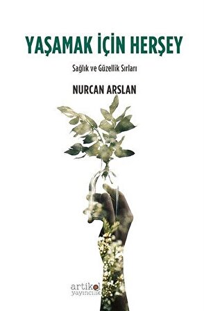 Yaşamak İçin Herşey & Sağlık Ve Güzellik Sırları / Nurcan Arslan