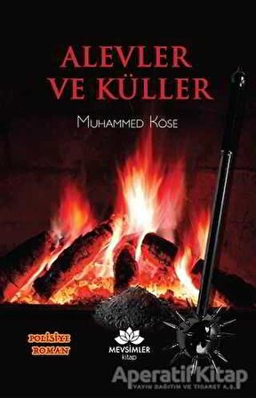 Alevler ve Küller - Muhammed Köse - Mevsimler Kitap
