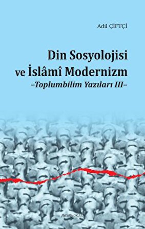 Din Sosyolojisi ve İslami Modernizm - Toplumbilim Yazıları III