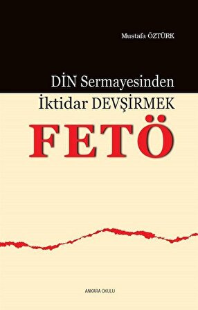 Din Sermayesinden İktidar Devşirmek: FETÖ / Prof. Dr. Mustafa Öztürk
