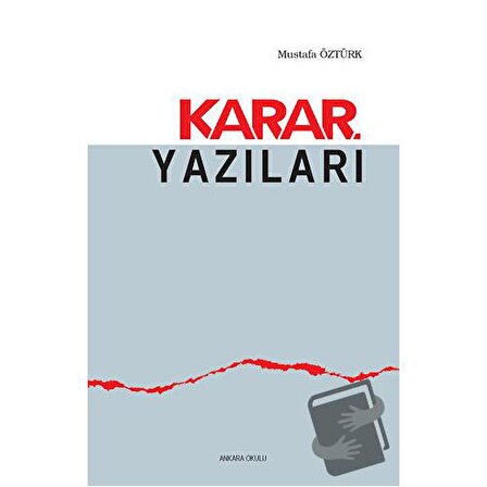 Karar Yazıları / Ankara Okulu Yayınları / Mustafa Öztürk