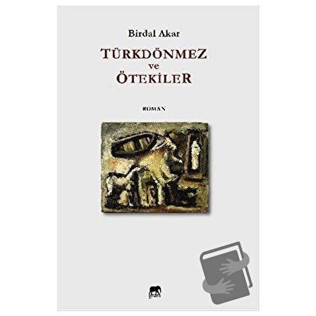 Türkdönmez ve Ötekiler / Gram Yayınları / Birdal Akar
