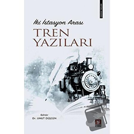 İki İstasyon Arası Tren Yazıları / Türk Edebiyatı Vakfı Yayınları / Umut