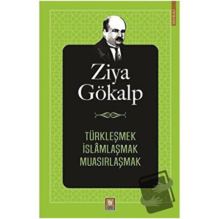 Türkleşmek İslamlaşmak Muasırlaşmak / Türk Edebiyatı Vakfı Yayınları / Ziya