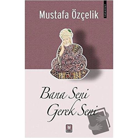 Bana Seni Gerek Seni / Türk Edebiyatı Vakfı Yayınları / Mustafa Özçelik