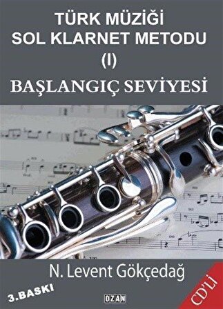 Türk Müziği Sol Klarnet Metodu 1 & Başlangıç Seviyesi / N. Levent Gökçedağ