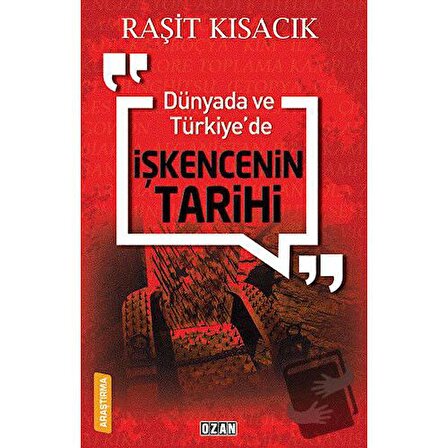 Dünyada ve Türkiye’de İşkencenin Tarihi / Ozan Yayıncılık / Raşit Kısacık