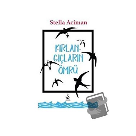 Kırlangıçların Ömrü / Siyah Kuğu Yayınları / Stella Aciman