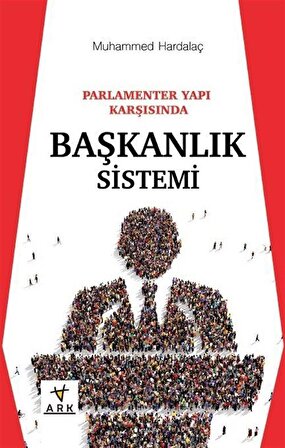 Parlamenter Yapı Karşısında Başkanlık Sistemi / Muhammed Hardalaç