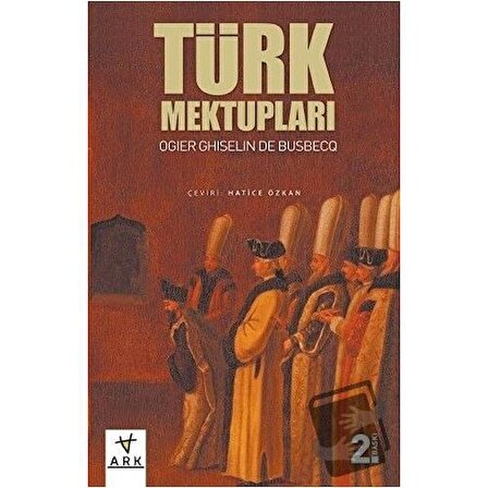 Türk Mektupları / Ark Kitapları / Ogler Ghislain De Busbecq