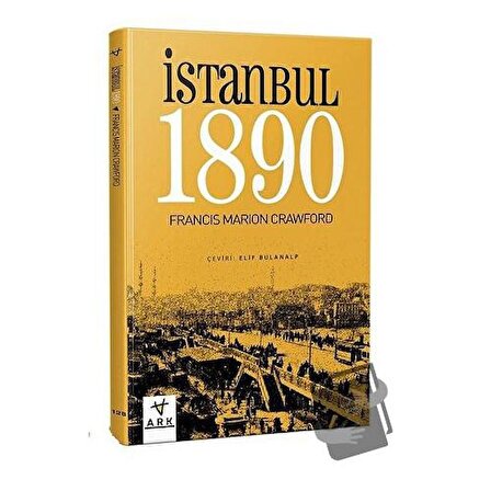 İstanbul 1890 / Ark Kitapları / Francis Marion Crawford