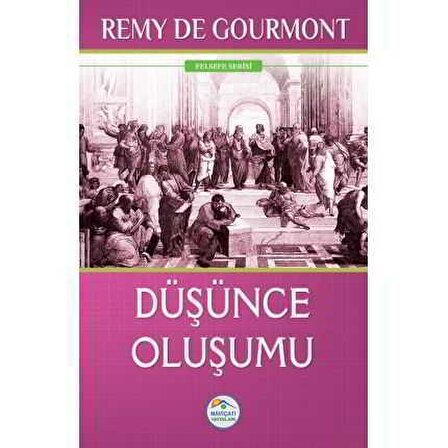 Düşünce Oluşumu - Remy De Gourmont - Maviçatı Yayınları