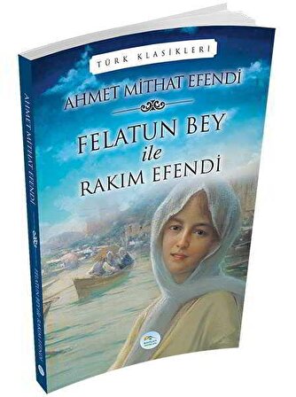 Felatun Bey ile Rakım Efendi - Ahmet Mithat - Maviçatı Yayınları