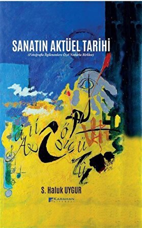 Sanatın Aktüel Tarihi / S. Haluk Uygur