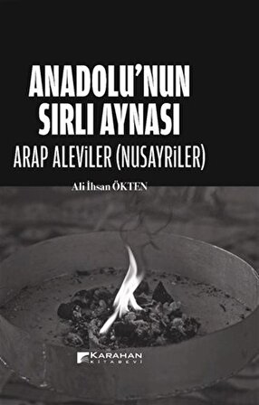 Anadolu'nun Sırlı Aynası Arap Aleviler (Nusayriler) / Ali İhsan Ökten