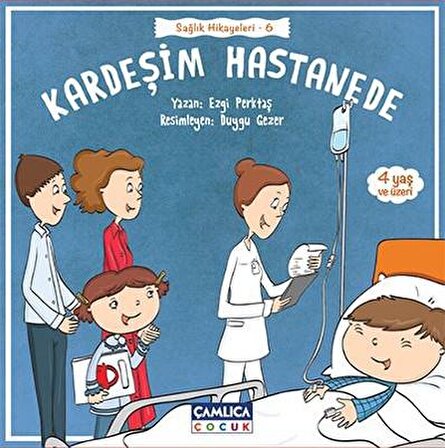 Kardeşim Hastanede - Ezgi Perktaş - Çamlıca Çocuk Yayınları
