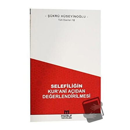 Selefiliğin Kur'anî Açıdan Değerlendirilmesi / Ma'ruf Yayınları / Şükrü