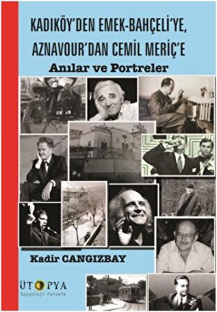 Kadıköy'den Emek-Bahçeli'ye, Aznavour'dan Cemil Meriç'e Anılar Ve Portreler