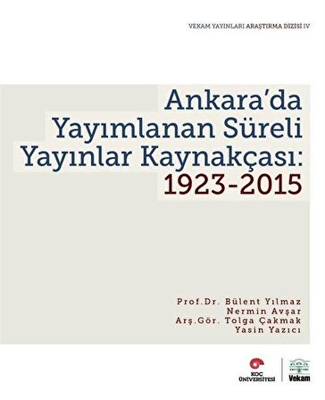 Ankara'da Yayımlanan Süreli Yayınlar Kaynakçası: 1923-2015 / Kolektif