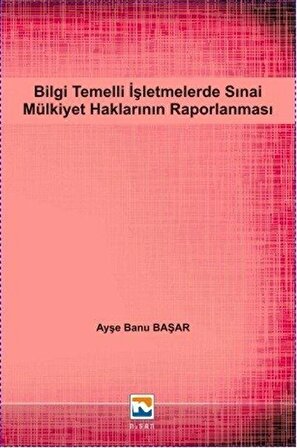 Bilgi Temelli İşletmelerde Sınai Mülkiyet Haklarının Raporlanması