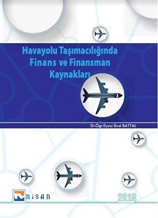 Havayolu Taşımacılığında Finans ve Finansman Kaynakları / Ünal Battal