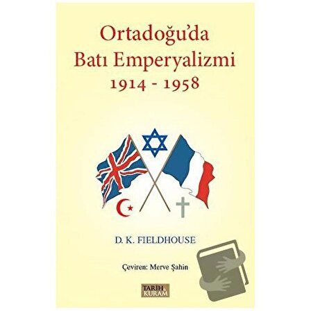 Ortadoğu'da Batı Emperyalizmi 1914 1958 / Tarih ve Kuram Yayınevi / D. K. Fieldhouse