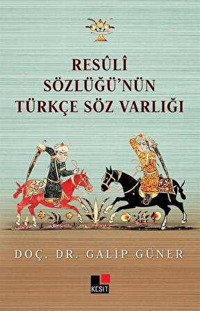 Resuli Sözlüğünün Türkçe Söz Varlığı / Doç. Dr. Galip Güner