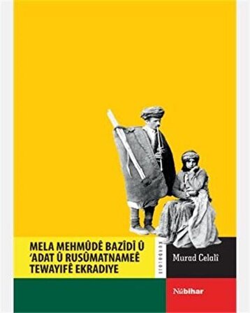 Mela Mehmude Bazidi Ü Adat Ü Rusümatnamee Tewayife Ekradiye / Murad Celali