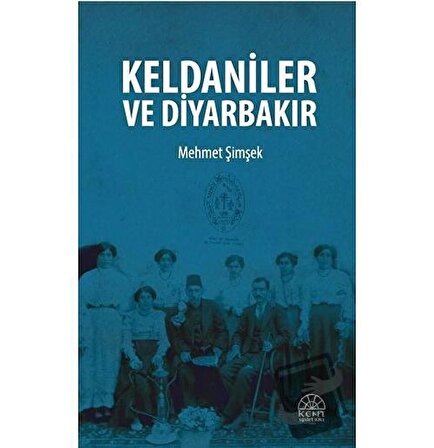 Keldaniler ve Diyarbakır / Kent Işıkları Yayınları / Mehmet Şimşek