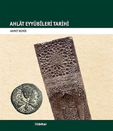Ahlat Eyyubileri Tarihi / Ahmet Demir