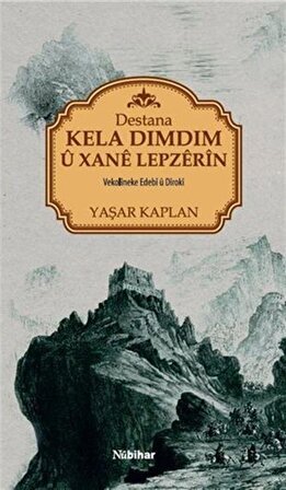 Destana Kela Dimdim u Xane Lepzerin / Yaşar Kaplan