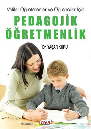 Veliler Öğretmenler ve Öğrenciler İçin Pedagojik Öğretmenlik / Psk. Dr. Yaşar Kuru