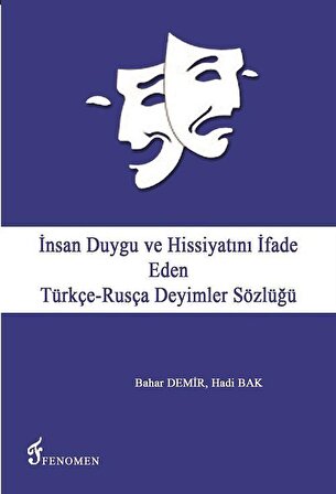 İnsan Duygu ve Hissiyatını İfade Eden Türkçe-Rusça Deyimler Sözlüğü / Bahar Demir