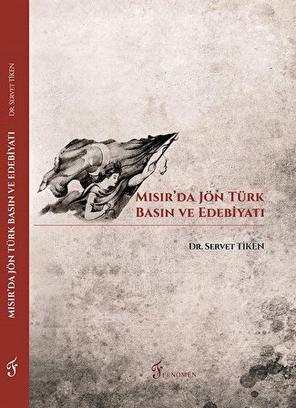 Mısır'da Jön Türk Basın ve Edebiyatı / Dr. Servet Tiken