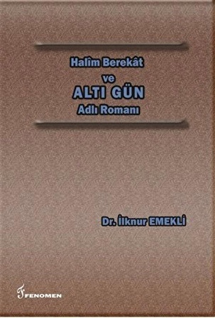 Halim Berekat ve Altı Gün Adlı Romanı / İlknur Emekli