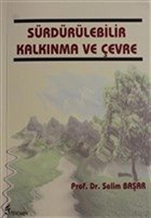 Sürdürülebilir Kalkınma ve Çevre / Selim Başar