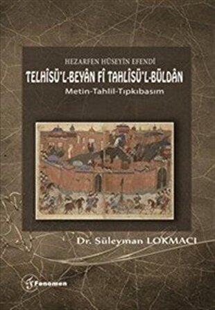 Telhisü'l-Beyan Fi Tahlisü'l-Büldan / Dr. Süleyman Lokmacı